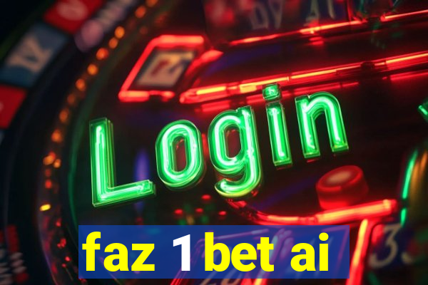 faz 1 bet ai